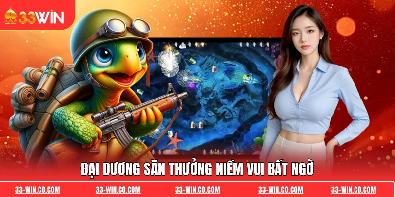 Đại Dương Săn Thưởng niềm vui bất ngờ