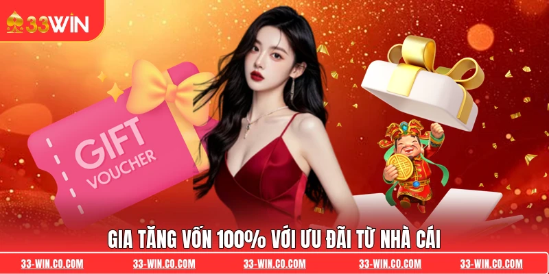 Gia tăng vốn 100% với ưu đãi từ nhà cái