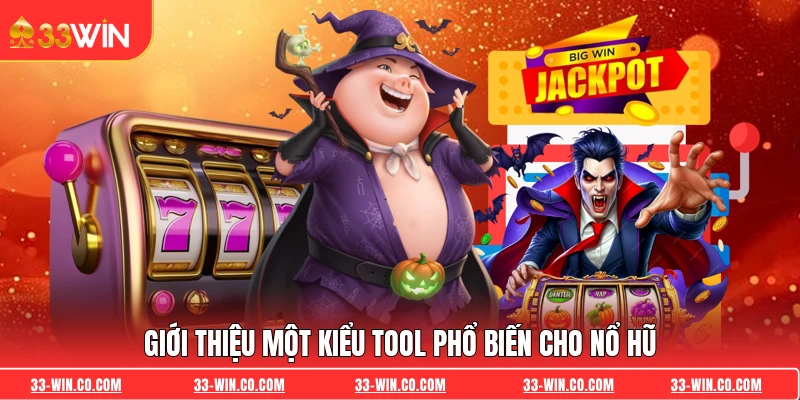Giới thiệu một kiểu tool phổ biến cho nổ hũ