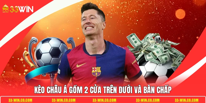 Kèo châu Á gồm 2 cửa trên dưới và bàn chấp
