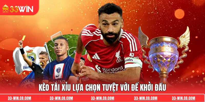 Kèo tài xỉu lựa chọn tuyệt vời để khởi đầu
