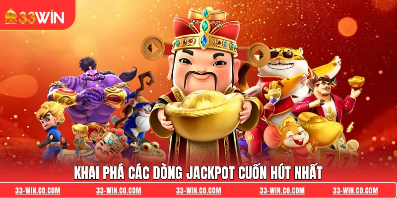 Khai phá các dòng Jackpot cuốn hút nhất