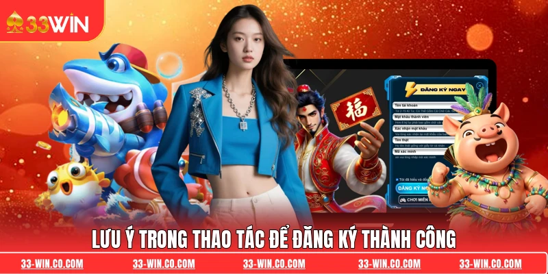 Lưu ý trong thao tác để đăng ký thành công