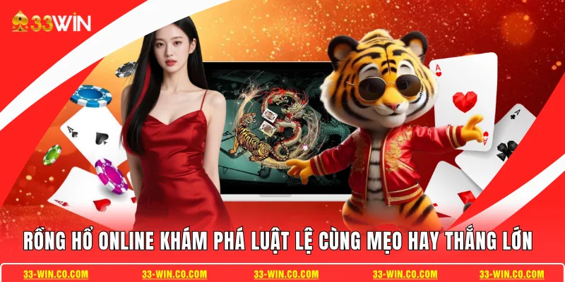 Rồng Hổ Online Khám Phá Luật Lệ Cùng Mẹo Hay Thắng Lớn