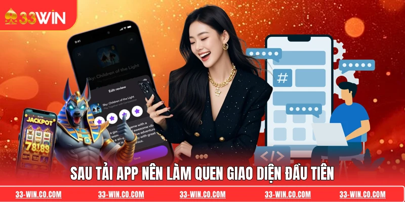 Sau tải app nên làm quen giao diện đầu tiên