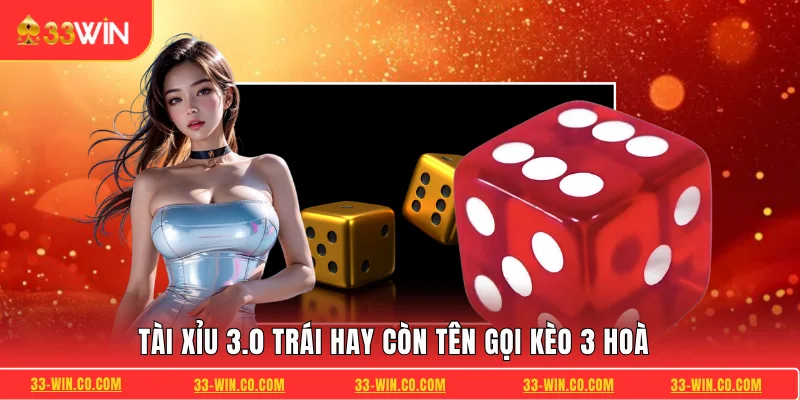 Tài xỉu 3.0 trái hay còn tên gọi kèo 3 hoà