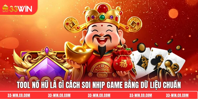Tool Nổ Hũ Là Gì Cách Soi Nhịp Game Bằng Dữ Liệu Chuẩn