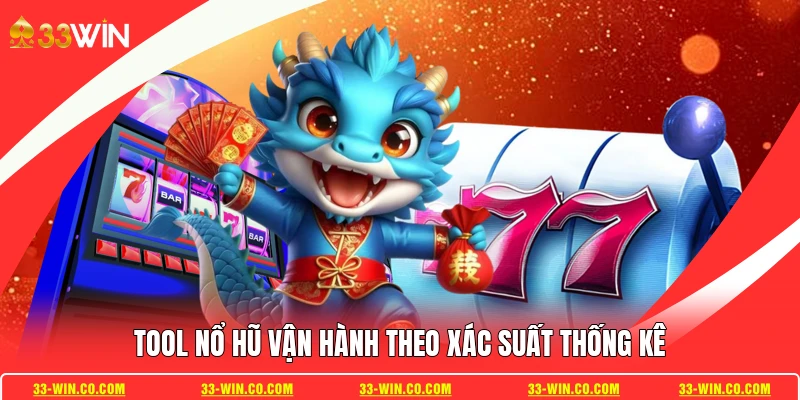 Tool nổ hũ vận hành theo xác suất thống kê