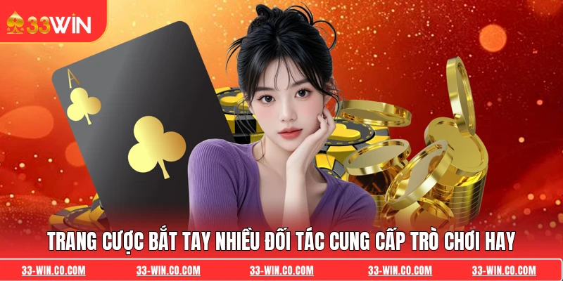 Trang cược bắt tay nhiều đối tác cung cấp trò chơi hay
